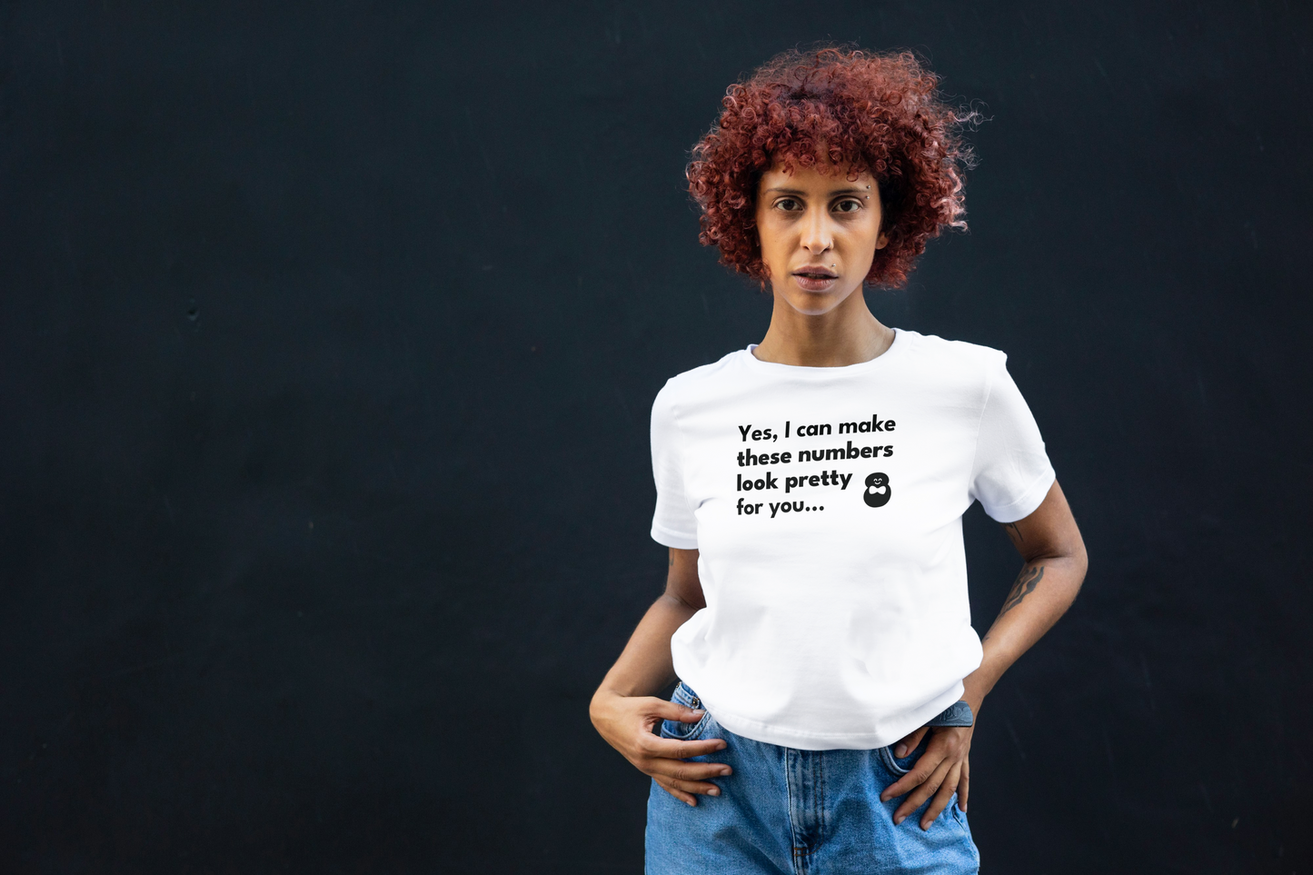 "Yes, I can make these numbers pretty for you" - Unisex organic cotton t-shirt