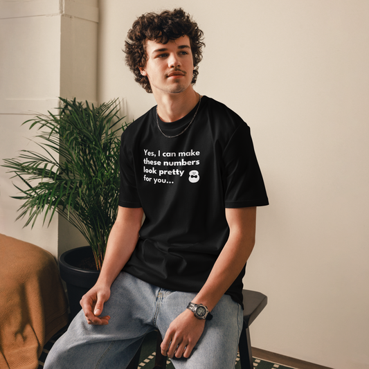 "Yes, I can make these numbers pretty for you" - Unisex organic cotton t-shirt